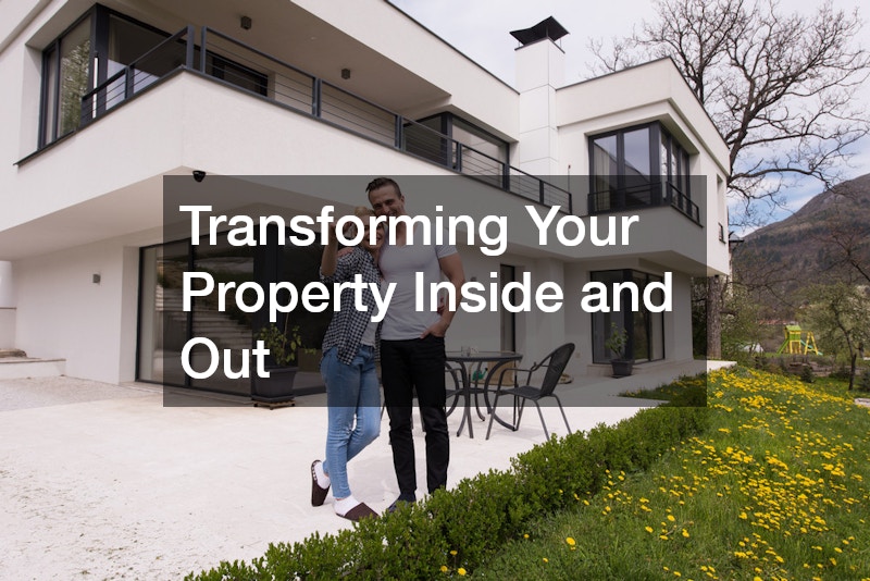 Transforming Your Property Inside and Out