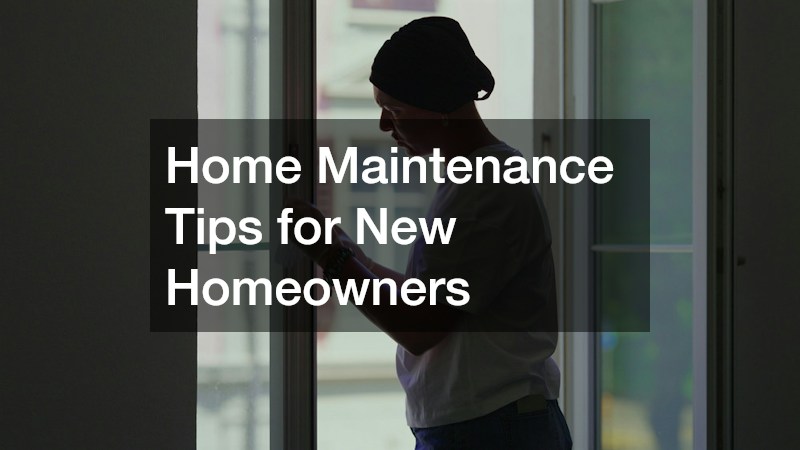 Home Maintenance Tips for New Homeowners