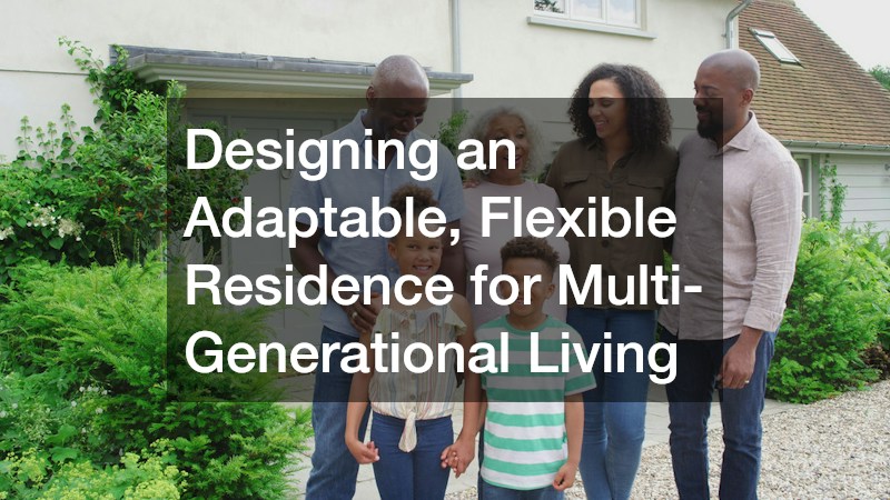 Designing an Adaptable, Flexible Residence for Multi-Generational Living
